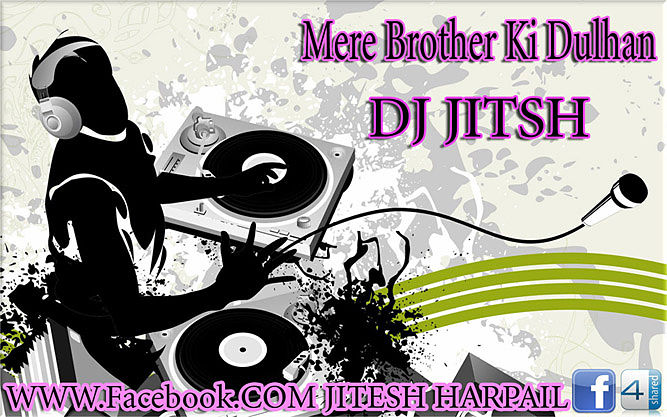 ภาพปกอัลบั้มเพลง Mere Brother Ki Dulhan mix BY DJ JITESH