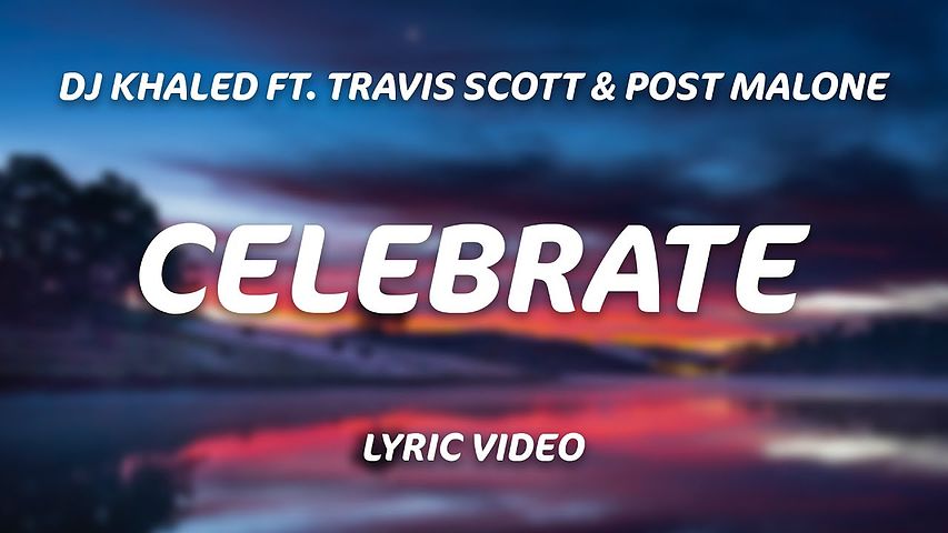 ภาพปกอัลบั้มเพลง DJ Khaled - Celebrate ft Ts Scott Post Malone (Lyrics)