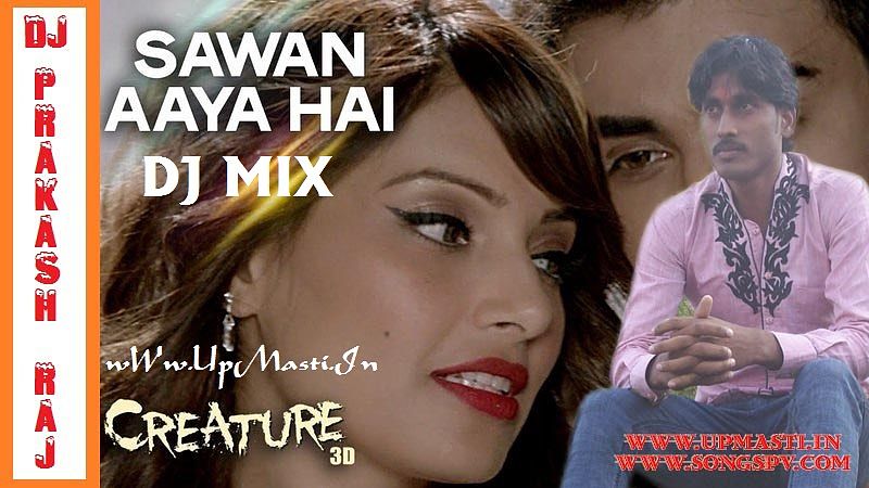 ภาพปกอัลบั้มเพลง Sawan Aaya Hai (Creature)-Dj Hard Bass Fast Mix By Dj Prakash Raj 09956000172 UpMasti.In SongsPv