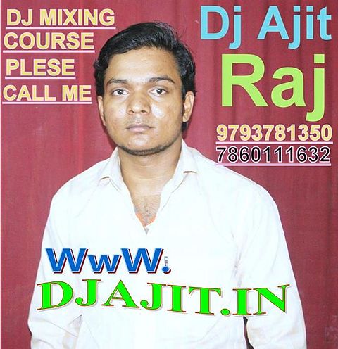 ภาพปกอัลบั้มเพลง Ohi Re Jagahiya Daate dj mixx BHOJPURI DJ MIXX BY DJ AJIT RAJ 9793781350-9793781350-DJAJIT.IN