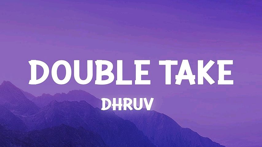 ภาพปกอัลบั้มเพลง dhruv – ​double take (Lyrics)