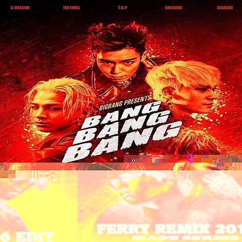 ภาพปกอัลบั้มเพลง Big Bang - Bang Bang Bang (Ferry Remix 2016 Edit)