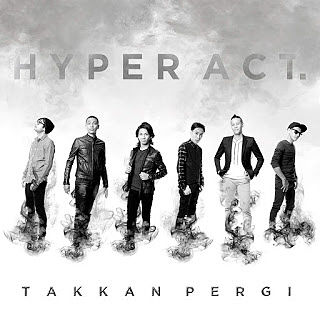 ภาพปกอัลบั้มเพลง Hyper Act - Takkan Pergi