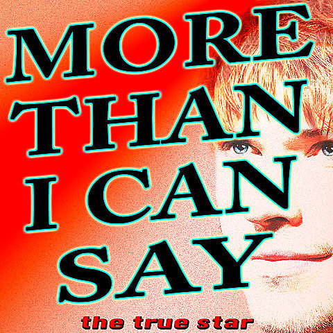 ภาพปกอัลบั้มเพลง I Love You More Than I Can Say - The True Star - More Than I Can Say (I Love You More Than I Can Say)