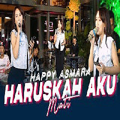 ภาพปกอัลบั้มเพลง Happy Asmara - Haruskah Aku Mati (Aku Sekuat Hati Bertahan Kamu Sebisanya)