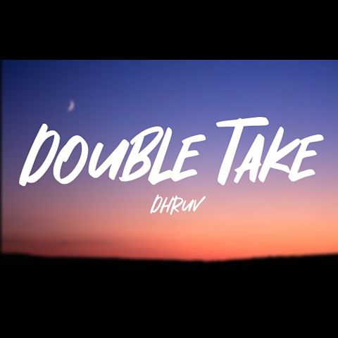 ภาพปกอัลบั้มเพลง dhruv-double-take-lyrics Cw5dQ4jxlgE