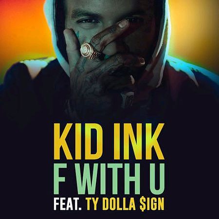 ภาพปกอัลบั้มเพลง F With U (feat. Ty Dolla $ign) (feat. Ty Dolla $ign) - Kid Ink