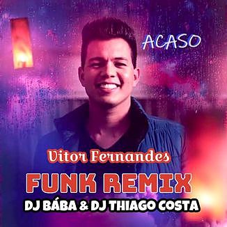 ภาพปกอัลบั้มเพลง 5859631-acaso-vitor-fernandes-funk-remix-dj-baba-dj-thiago-costa-acaso-vitor-fernandes-funk-remix-dj-baba-dj-thiago-costa