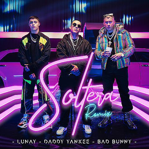 Lunay---Soltera-(Remix)-(feat.-Daddy-Yankee-Bad-Bunny)