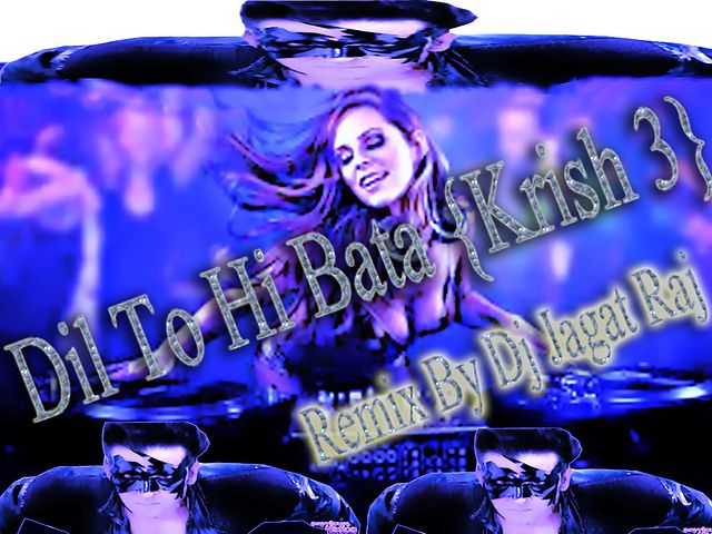 ภาพปกอัลบั้มเพลง Dil To Hi Bata Krish3 poser Hard Bass Remix By Dj Jagat Raj Dj Vicky Patel Dj Sonu Dj Bulbul Dj Vijay Dj Prakash Raj