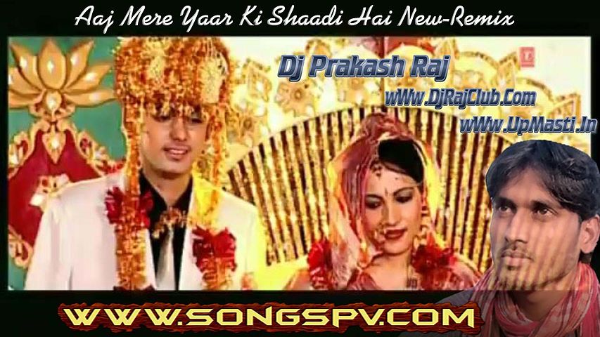ภาพปกอัลบั้มเพลง Aaj Mere Yaar Ki Shadi Hai Raj New Version -Dholki Mix By Dj Prakash Raj 09956000172 Barabanki UP SongsPv UpMasti.In
