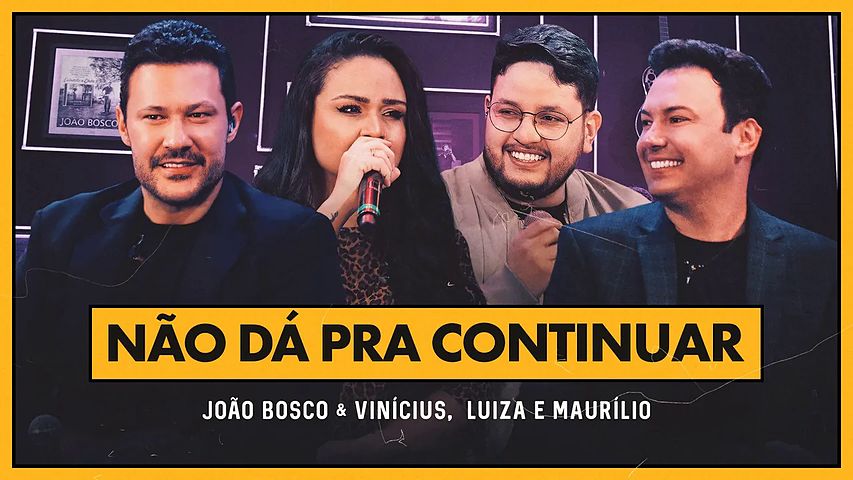 ภาพปกอัลบั้มเพลง 287fe6f4 João Bosco e Vinicius e Luiza e Maurílio - Não Dá Pra Continuar (DVD Positivo )