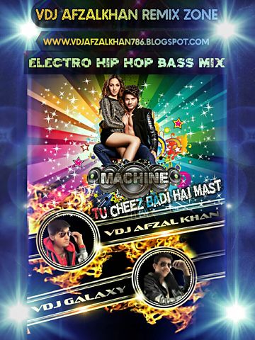 ภาพปกอัลบั้มเพลง Cheez Badi Hai Mast Mast - (Machine) - Electro Hip Hop Bass Mix - Dj Afzal & Dj Galaxy