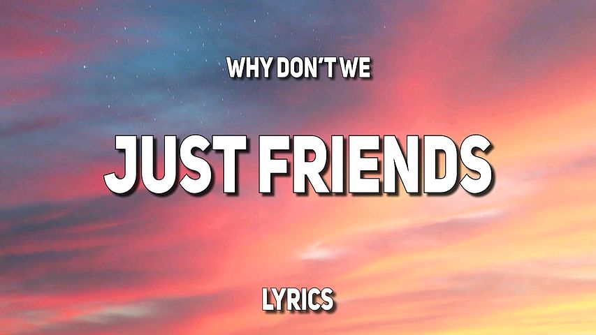ภาพปกอัลบั้มเพลง Why Don t We - Just Friends (Lyrics) Baby don t you say that we re just friends