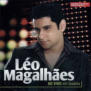 ภาพปกอัลบั้มเพลง Léo Magalhães - Andorinha Machucada Tudo De Novo Pense Em Mim - DVD Ao Vivo em Goiânia
